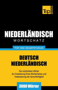 Title: Niederlï¿½ndischer Wortschatz fï¿½r das Selbststudium - 3000 Wï¿½rter, Author: Andrey Taranov