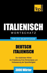 Title: Italienischer Wortschatz fï¿½r das Selbststudium - 3000 Wï¿½rter, Author: Andrey Taranov