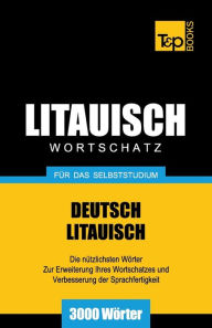 Title: Litauischer Wortschatz fï¿½r das Selbststudium - 3000 Wï¿½rter, Author: Andrey Taranov