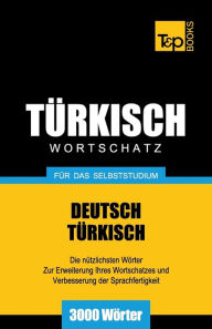 Title: Tï¿½rkischer Wortschatz fï¿½r das Selbststudium - 3000 Wï¿½rter, Author: Andrey Taranov
