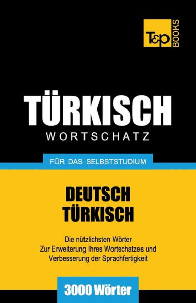 Tï¿½rkischer Wortschatz fï¿½r das Selbststudium - 3000 Wï¿½rter