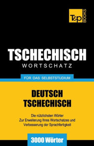 Title: Tschechischer Wortschatz fï¿½r das Selbststudium - 3000 Wï¿½rter, Author: Andrey Taranov