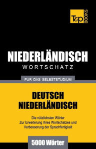 Title: Niederlï¿½ndischer Wortschatz fï¿½r das Selbststudium - 5000 Wï¿½rter, Author: Andrey Taranov