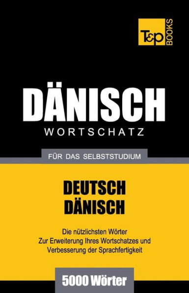 Dï¿½nischer Wortschatz fï¿½r das Selbststudium - 5000 Wï¿½rter