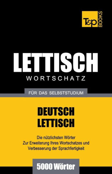 Lettischer Wortschatz fï¿½r das Selbststudium - 5000 Wï¿½rter