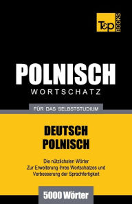 Title: Polnischer Wortschatz fï¿½r das Selbststudium - 5000 Wï¿½rter, Author: Andrey Taranov