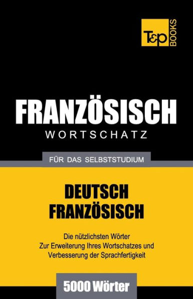 Franzï¿½sischer Wortschatz fï¿½r das Selbststudium - 5000 Wï¿½rter
