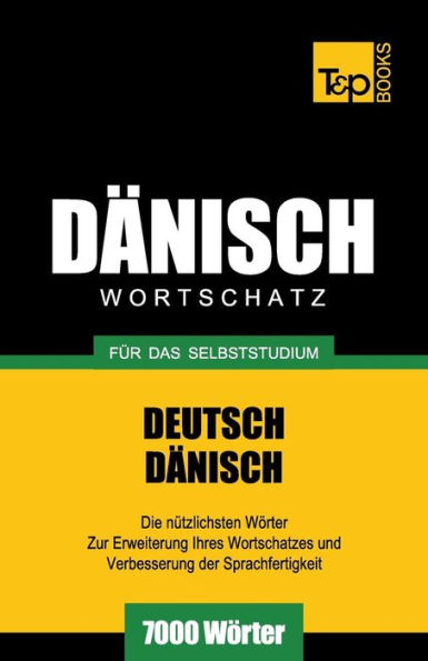 Dï¿½nischer Wortschatz fï¿½r das Selbststudium - 7000 Wï¿½rter