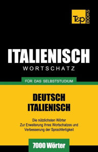 Title: Italienischer Wortschatz fï¿½r das Selbststudium - 7000 Wï¿½rter, Author: Andrey Taranov