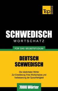 Title: Schwedischer Wortschatz fï¿½r das Selbststudium - 7000 Wï¿½rter, Author: Andrey Taranov