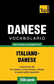 Title: Vocabolario Italiano-Danese per studio autodidattico - 7000 parole, Author: Andrey Taranov
