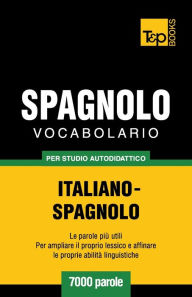 Title: Vocabolario Italiano-Spagnolo per studio autodidattico - 7000 parole, Author: Andrey Taranov