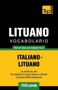 Title: Vocabolario Italiano-Lituano per studio autodidattico - 7000 parole, Author: Andrey Taranov