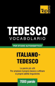 Title: Vocabolario Italiano-Tedesco per studio autodidattico - 7000 parole, Author: Andrey Taranov