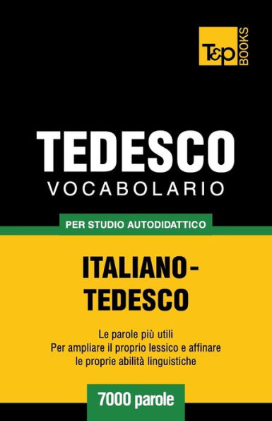 Vocabolario Italiano-Tedesco per studio autodidattico - 7000 parole