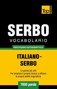 Title: Vocabolario Italiano-Serbo per studio autodidattico - 7000 parole, Author: Andrey Taranov