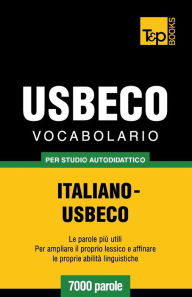 Title: Vocabolario Italiano-Usbeco per studio autodidattico - 7000 parole, Author: Andrey Taranov