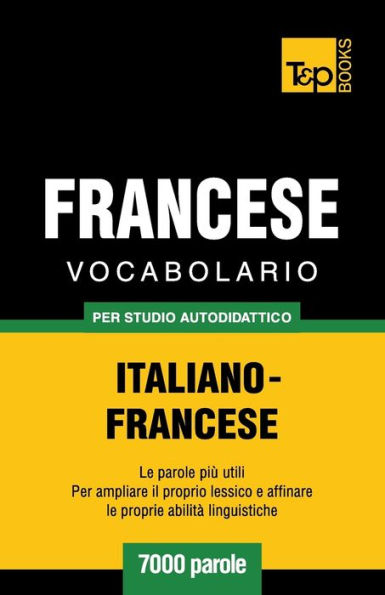 Vocabolario Italiano-Francese per studio autodidattico - 7000 parole