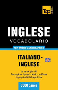 Title: Vocabolario Italiano-Inglese britannico per studio autodidattico - 3000 parole, Author: Andrey Taranov