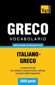 Title: Vocabolario Italiano-Greco per studio autodidattico - 3000 parole, Author: Andrey Taranov