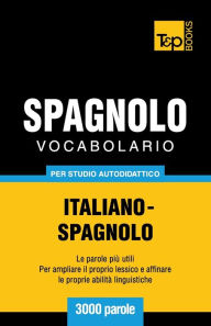 Title: Vocabolario Italiano-Spagnolo per studio autodidattico - 3000 parole, Author: Andrey Taranov