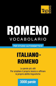 Title: Vocabolario Italiano-Romeno per studio autodidattico - 3000 parole, Author: Andrey Taranov