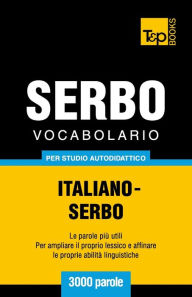 Title: Vocabolario Italiano-Serbo per studio autodidattico - 3000 parole, Author: Andrey Taranov