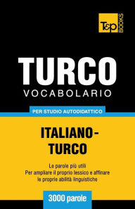 Title: Vocabolario Italiano-Turco per studio autodidattico - 3000 parole, Author: Andrey Taranov