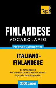 Title: Vocabolario Italiano-Finlandese per studio autodidattico - 3000 parole, Author: Andrey Taranov