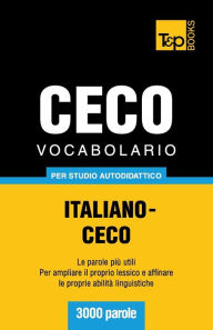 Title: Vocabolario Italiano-Ceco per studio autodidattico - 3000 parole, Author: Andrey Taranov