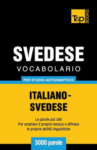 Title: Vocabolario Italiano-Svedese per studio autodidattico - 3000 parole, Author: Andrey Taranov