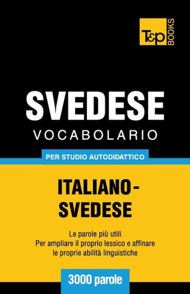 Vocabolario Italiano-Svedese per studio autodidattico - 3000 parole