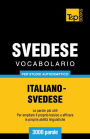 Vocabolario Italiano-Svedese per studio autodidattico - 3000 parole