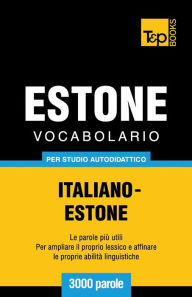 Title: Vocabolario Italiano-Estone per studio autodidattico - 3000 parole, Author: Andrey Taranov