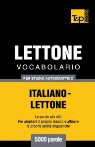 Title: Vocabolario Italiano-Lettone per studio autodidattico - 5000 parole, Author: Andrey Taranov