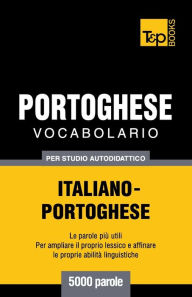 Title: Vocabolario Italiano-Portoghese per studio autodidattico - 5000 parole, Author: Andrey Taranov