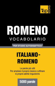 Title: Vocabolario Italiano-Romeno per studio autodidattico - 5000 parole, Author: Andrey Taranov