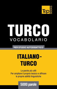 Title: Vocabolario Italiano-Turco per studio autodidattico - 5000 parole, Author: Andrey Taranov