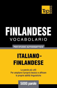 Title: Vocabolario Italiano-Finlandese per studio autodidattico - 5000 parole, Author: Andrey Taranov