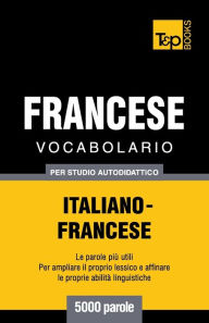 Title: Vocabolario Italiano-Francese per studio autodidattico - 5000 parole, Author: Andrey Taranov