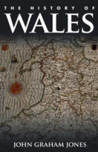 Title: The History of Wales, Author: John Graham Jones