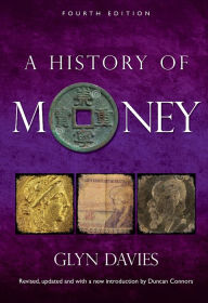Title: A History of Money: Fourth Edition, Author: Glyn Davies