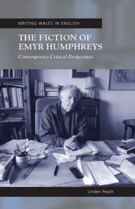 Title: The Fiction of Emyr Humphreys: Contemporary Critical Perspectives, Author: Linden Peach