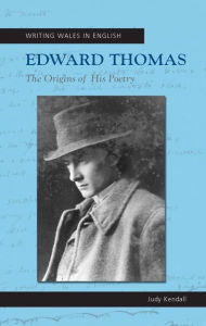 Title: Edward Thomas: The Origins of his Poetry, Author: Judy Kendall