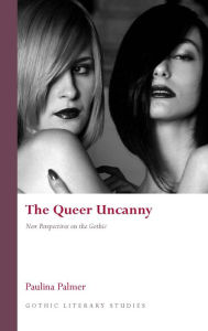 Title: The Queer Uncanny: New Perspectives on the Gothic, Author: Paulina Palmer