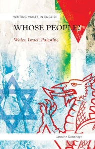 Title: Whose People?: Wales, Israel, Palestine, Author: Jasmine Donahaye