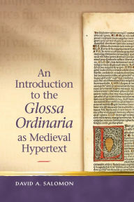 Title: An Introduction to the 'Glossa Ordinaria' as Medieval Hypertext, Author: David A Salomon