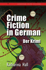 Title: Crime Fiction in German: Der Krimi, Author: Katharina Hall