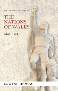 Title: The Nations of Wales: 1890-1914, Author: M. Wynn Thomas