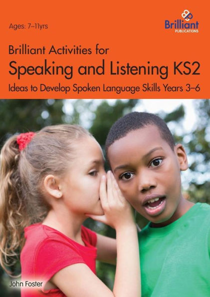 Brilliant Activities for Speaking and Listening KS2: Ideas to Develop Spoken Language Skills Years 3-6